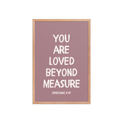 Ephesians 3:19 - “You Are Loved Beyond Measure” – Framed Bible Verse Print - Pinks
