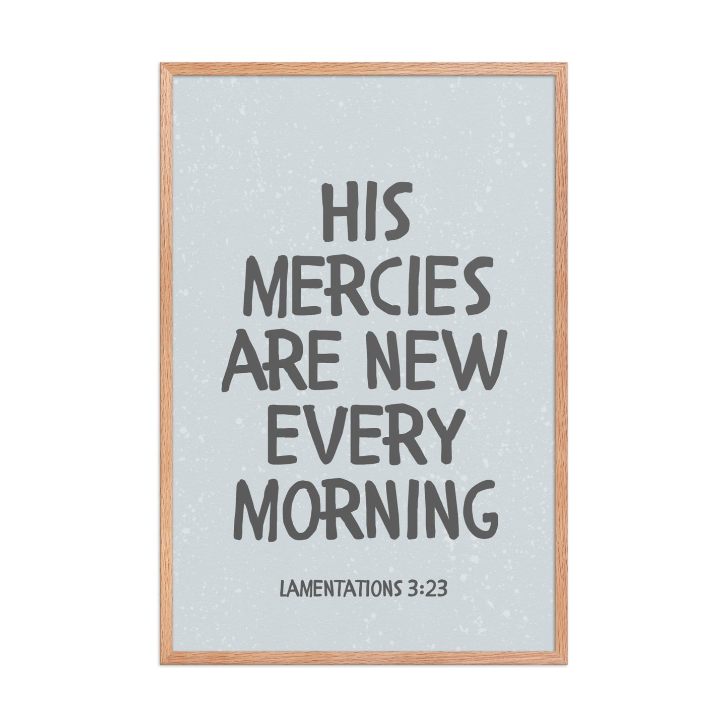 Lamentations 3:23, KJV - “His Mercies Are New Every Morning” – Framed Bible Verse Print