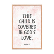 “This Child Is Covered in God’s Love” – Psalm 91 Framed Nursery Print