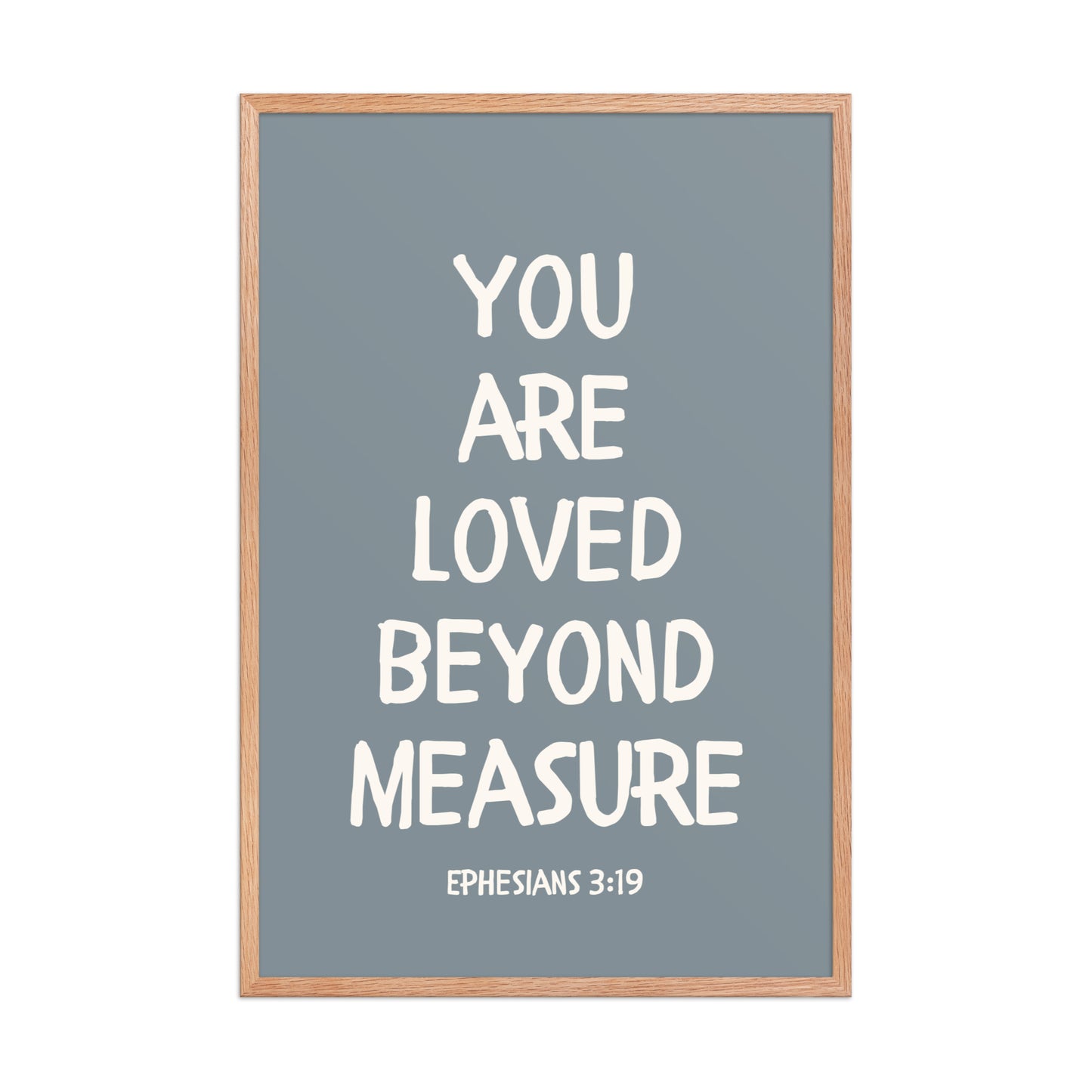 Ephesians 3:19 - “You Are Loved Beyond Measure” – Framed Bible Verse Print