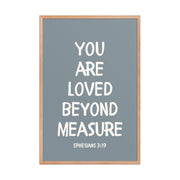 Ephesians 3:19 - “You Are Loved Beyond Measure” – Framed Bible Verse Print