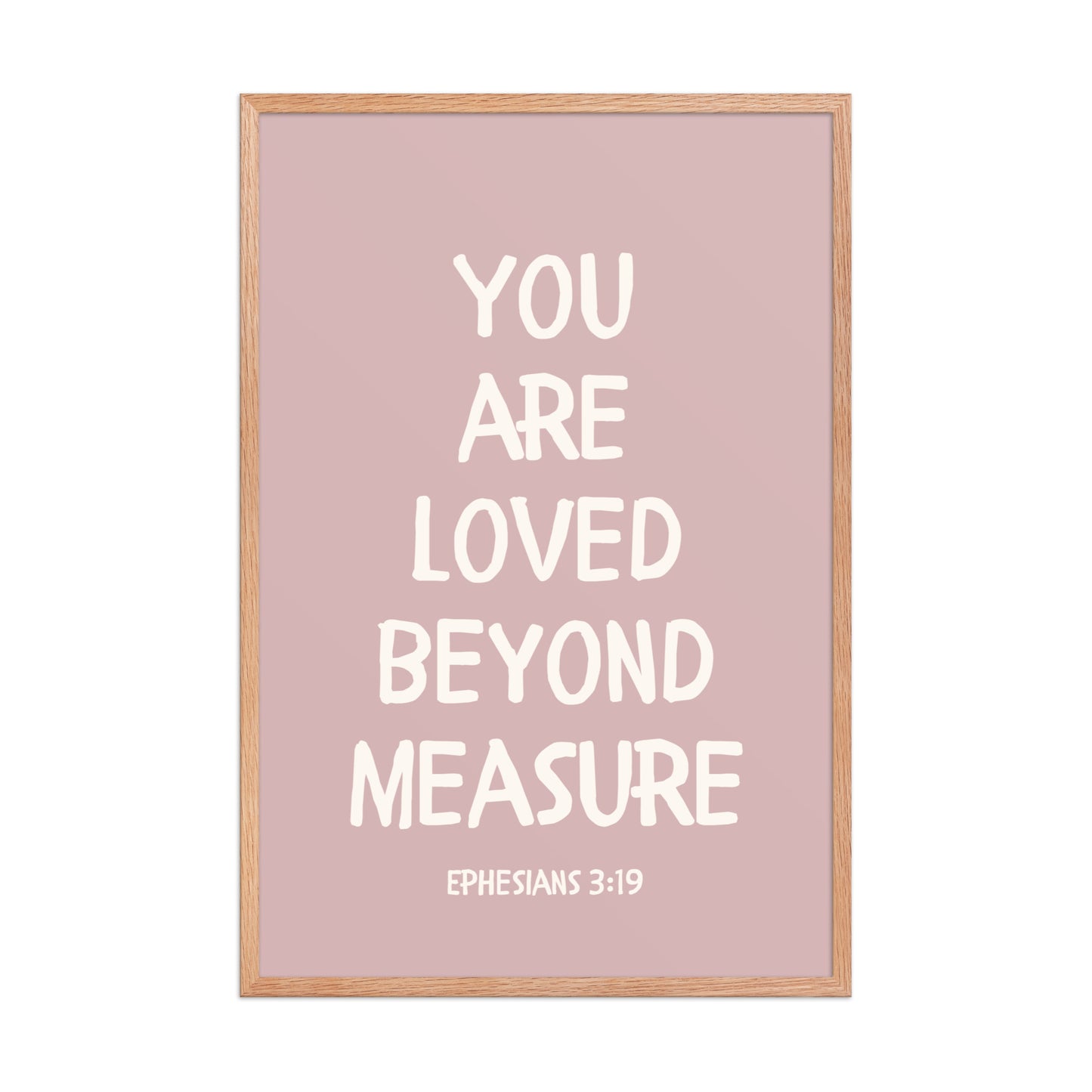 Ephesians 3:19 - “You Are Loved Beyond Measure” – Framed Bible Verse Print - Pinks