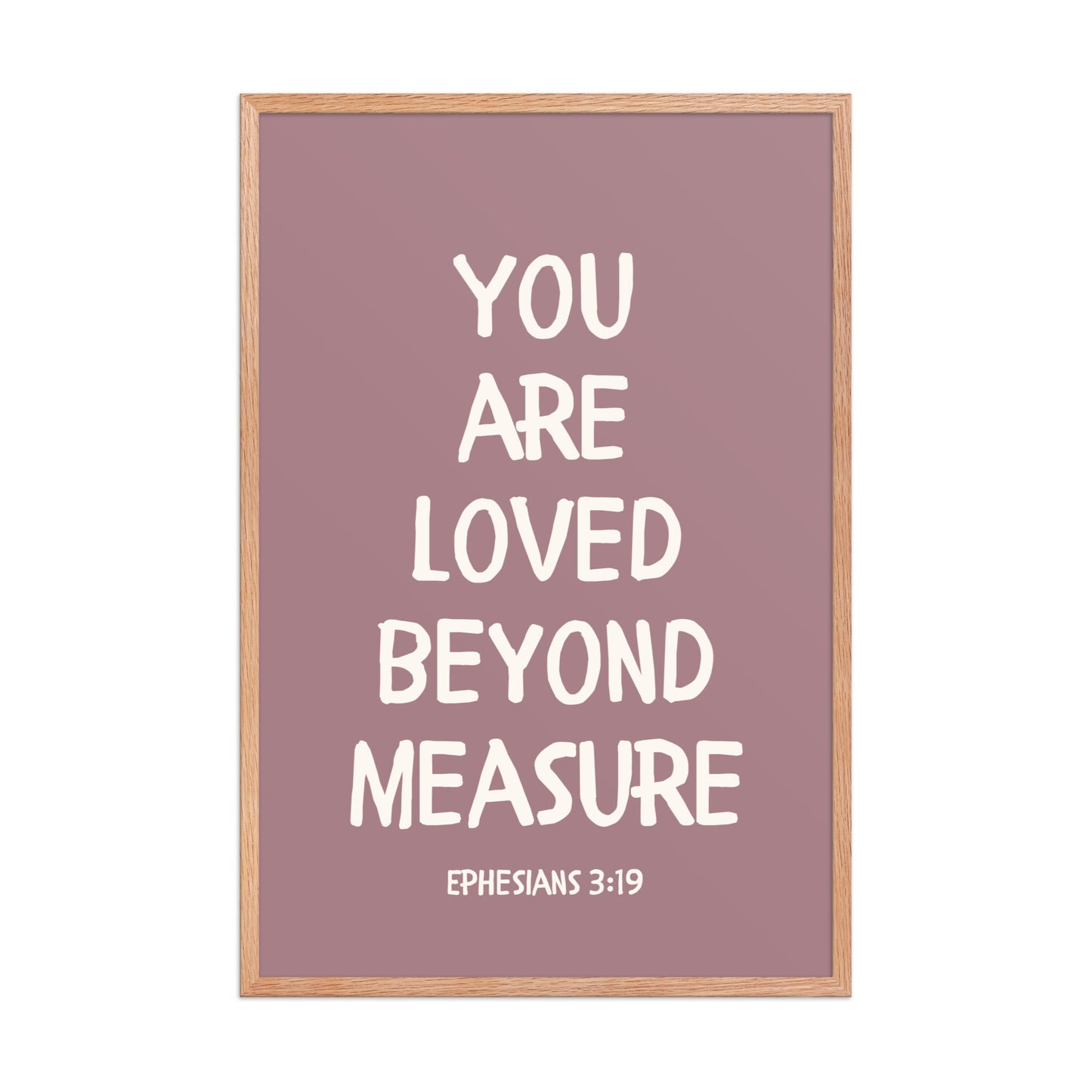 Ephesians 3:19 - “You Are Loved Beyond Measure” – Framed Bible Verse Print - Pinks