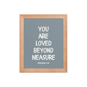 Ephesians 3:19 - “You Are Loved Beyond Measure” – Framed Bible Verse Print