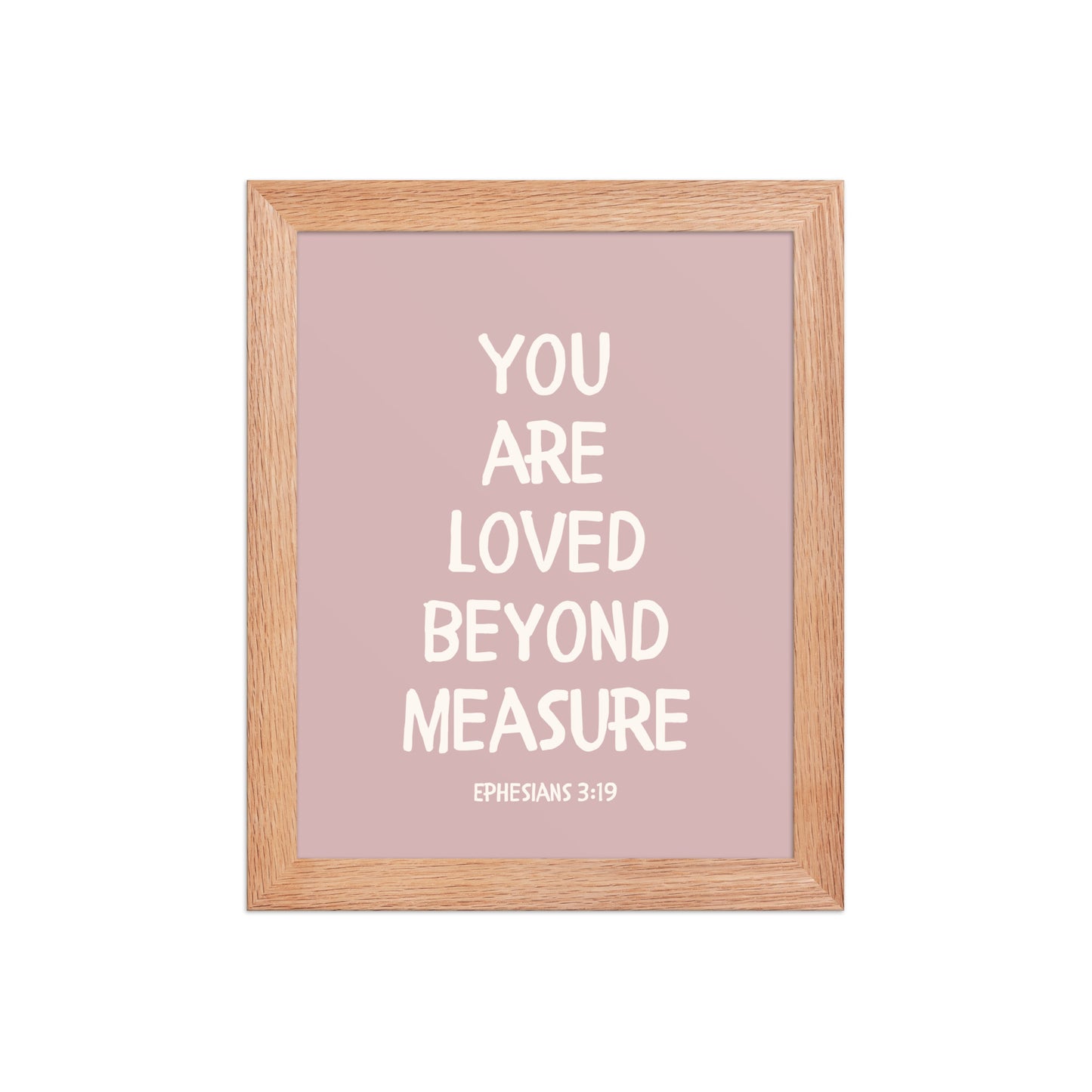 Ephesians 3:19 - “You Are Loved Beyond Measure” – Framed Bible Verse Print - Pinks