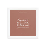 Psalm 136:1 Bible Verse on Red Background    Unframed Matte Paper / 5"x7"-Unframed Matte Paper / 8″×10″-Unframed Matte Paper / 10″×10″-Unframed Matte Paper / 11″×14″-Unframed Matte Paper / 12″×12″-Unframed Matte Paper / 12″×16″-Unframed Matte Paper / 12″×18″-Unframed Matte Paper / 14″×14″-Unframed Matte Paper / 16″×16″-Unframed Matte Paper / 16″×20″ 
