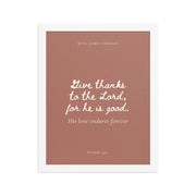 Psalm 136:1 Bible Verse on Red Background    Unframed Matte Paper / 5"x7"-Unframed Matte Paper / 8″×10″-Unframed Matte Paper / 10″×10″-Unframed Matte Paper / 11″×14″-Unframed Matte Paper / 12″×12″-Unframed Matte Paper / 12″×16″-Unframed Matte Paper / 12″×18″-Unframed Matte Paper / 14″×14″-Unframed Matte Paper / 16″×16″-Unframed Matte Paper / 16″×20″ 
