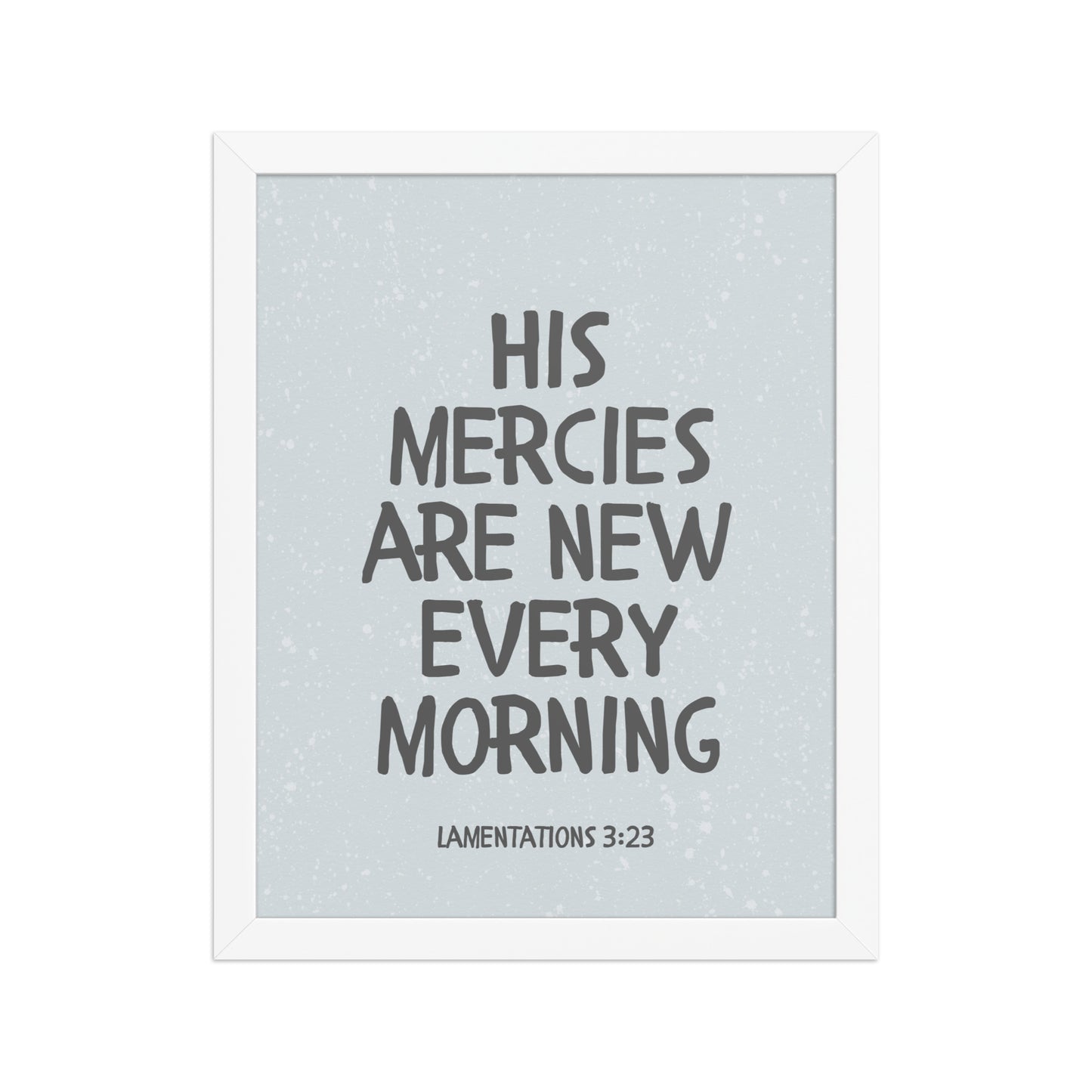 Lamentations 3:23, KJV - “His Mercies Are New Every Morning” – Framed Bible Verse Print