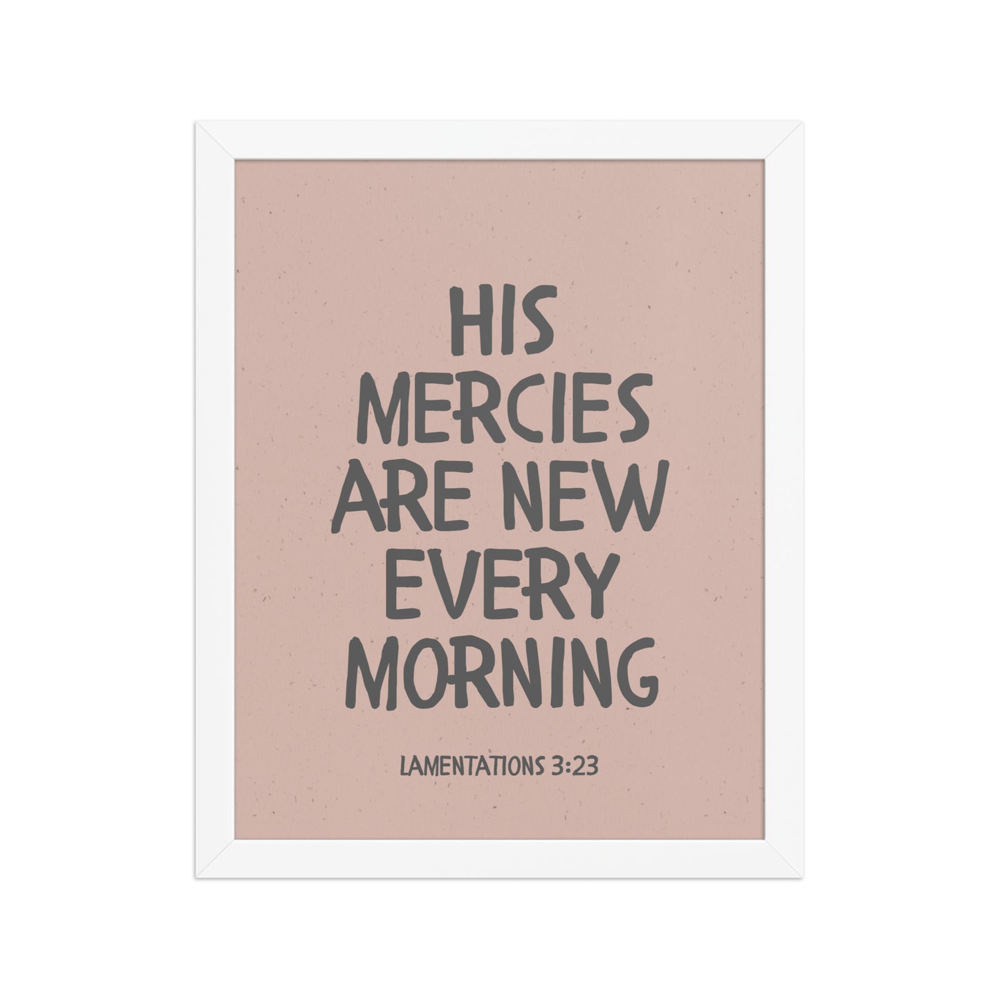 Lamentations 3:23, KJV - “His Mercies Are New Every Morning” – Framed Bible Verse Print