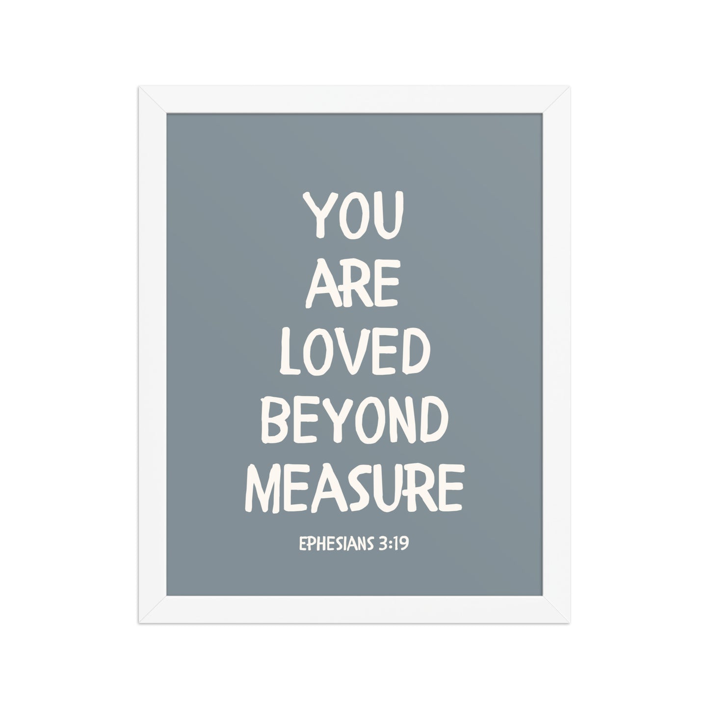 Ephesians 3:19 - “You Are Loved Beyond Measure” – Framed Bible Verse Print