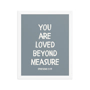 Ephesians 3:19 - “You Are Loved Beyond Measure” – Framed Bible Verse Print