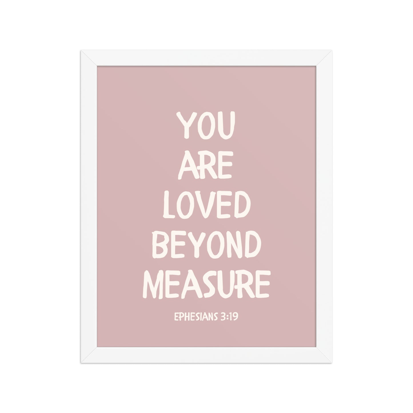 Ephesians 3:19 - “You Are Loved Beyond Measure” – Framed Bible Verse Print - Pinks