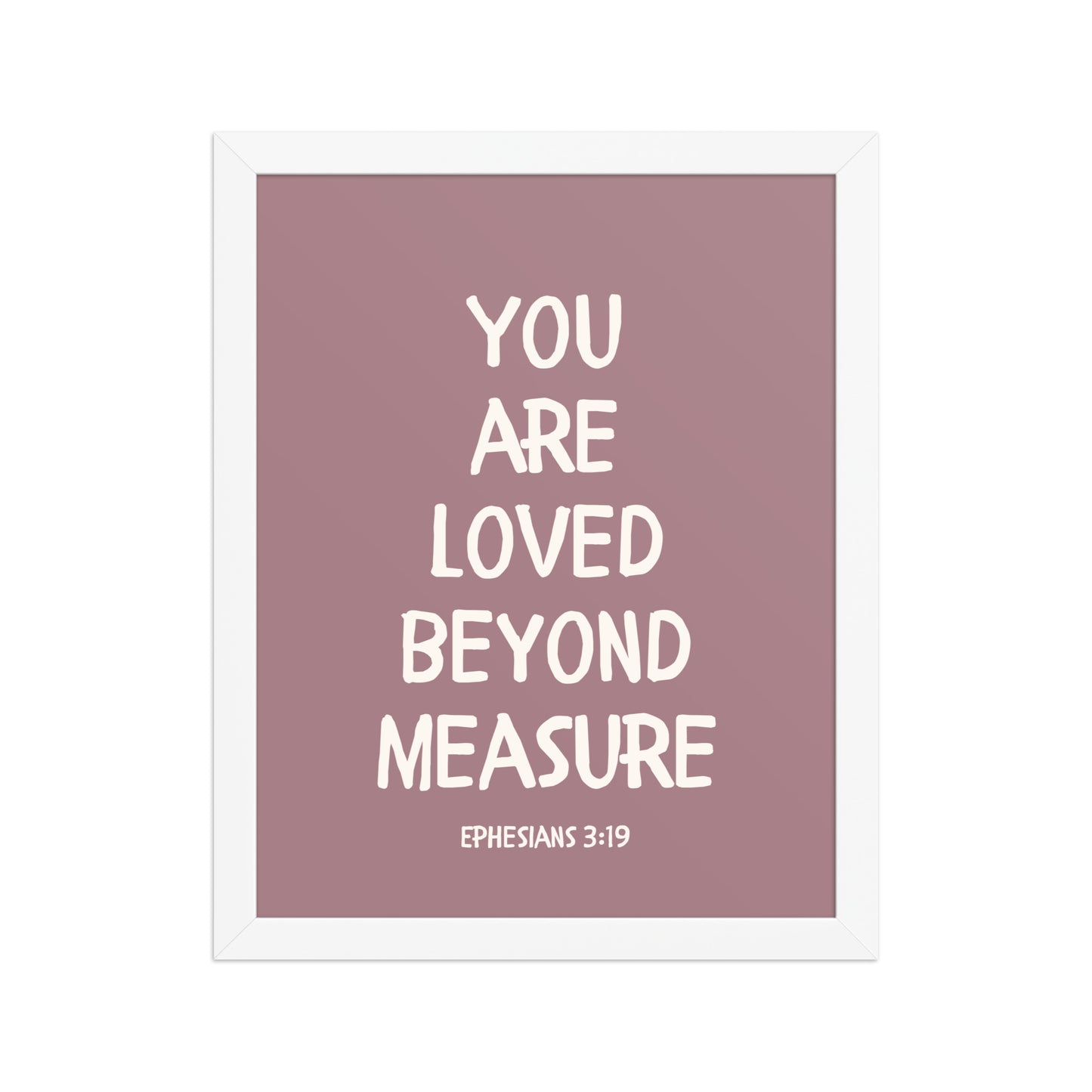 Ephesians 3:19 - “You Are Loved Beyond Measure” – Framed Bible Verse Print - Pinks
