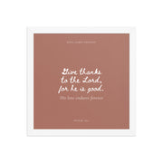 Psalm 136:1 Bible Verse on Red Background    Unframed Matte Paper / 5"x7"-Unframed Matte Paper / 8″×10″-Unframed Matte Paper / 10″×10″-Unframed Matte Paper / 11″×14″-Unframed Matte Paper / 12″×12″-Unframed Matte Paper / 12″×16″-Unframed Matte Paper / 12″×18″-Unframed Matte Paper / 14″×14″-Unframed Matte Paper / 16″×16″-Unframed Matte Paper / 16″×20″ 