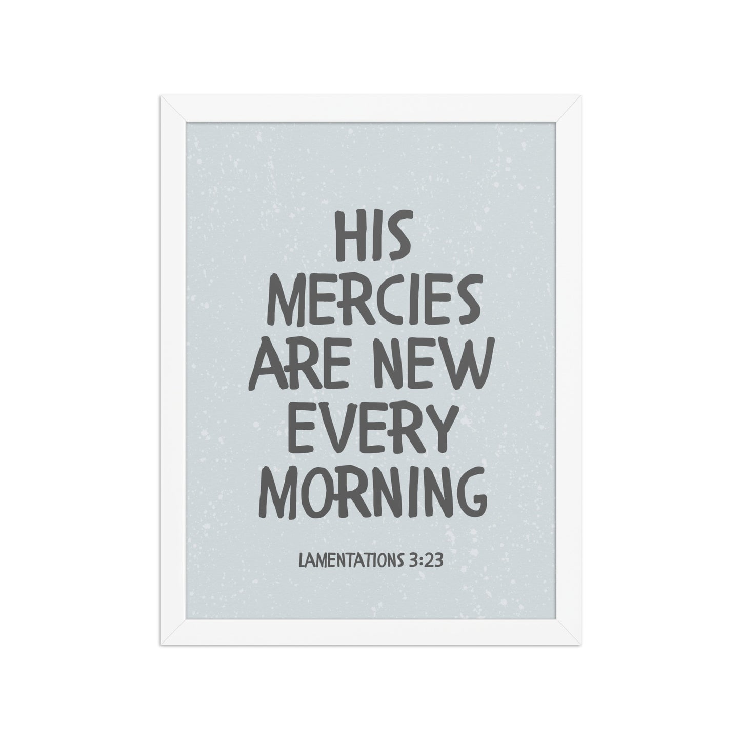 Lamentations 3:23, KJV - “His Mercies Are New Every Morning” – Framed Bible Verse Print
