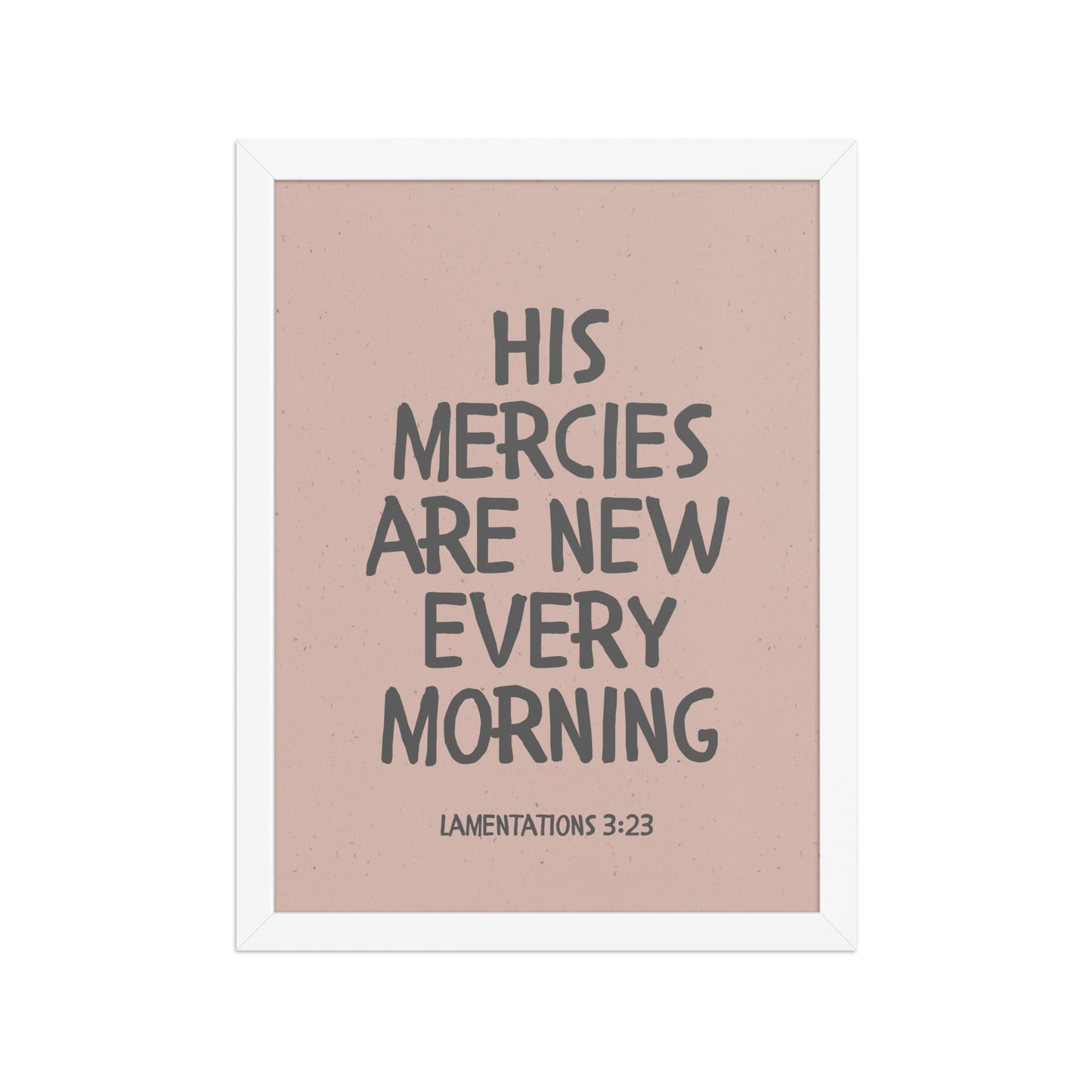 Lamentations 3:23, KJV - “His Mercies Are New Every Morning” – Framed Bible Verse Print