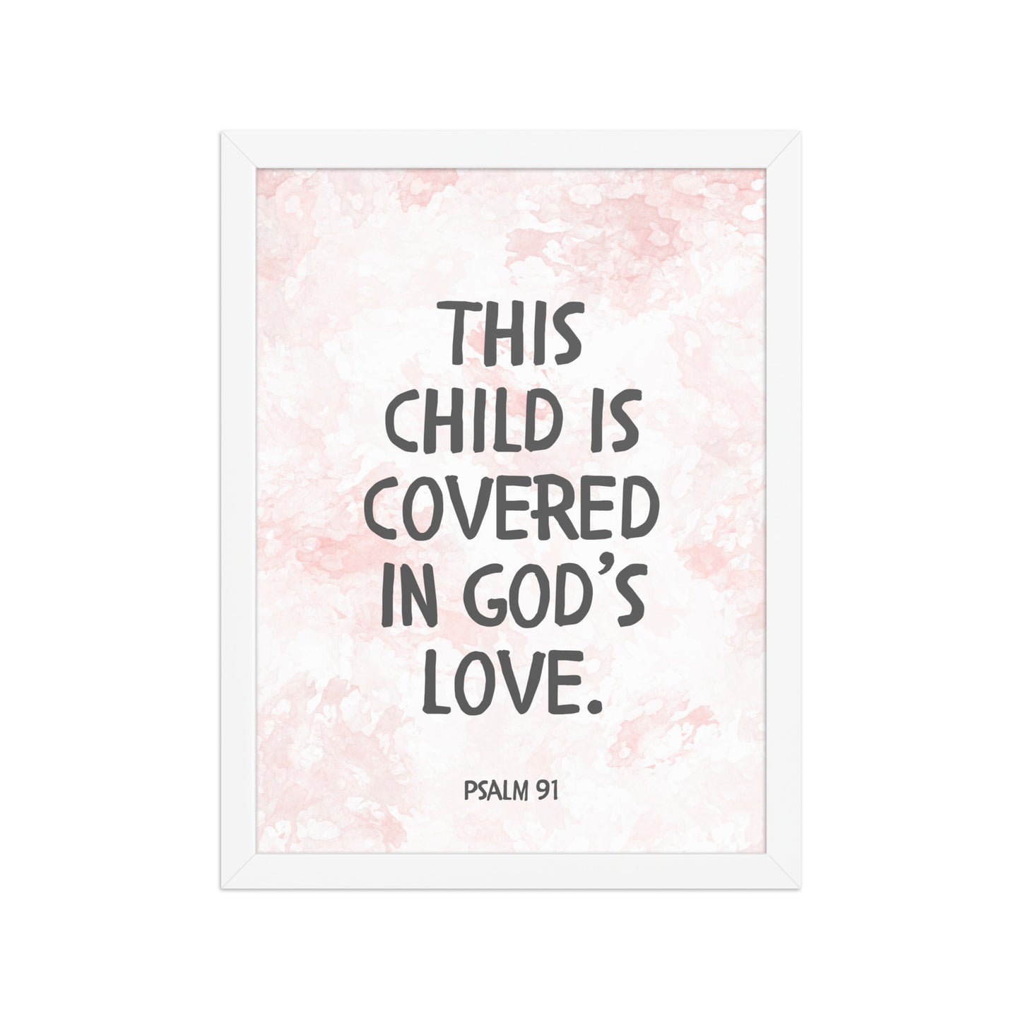 “This Child Is Covered in God’s Love” – Psalm 91 Framed Nursery Print