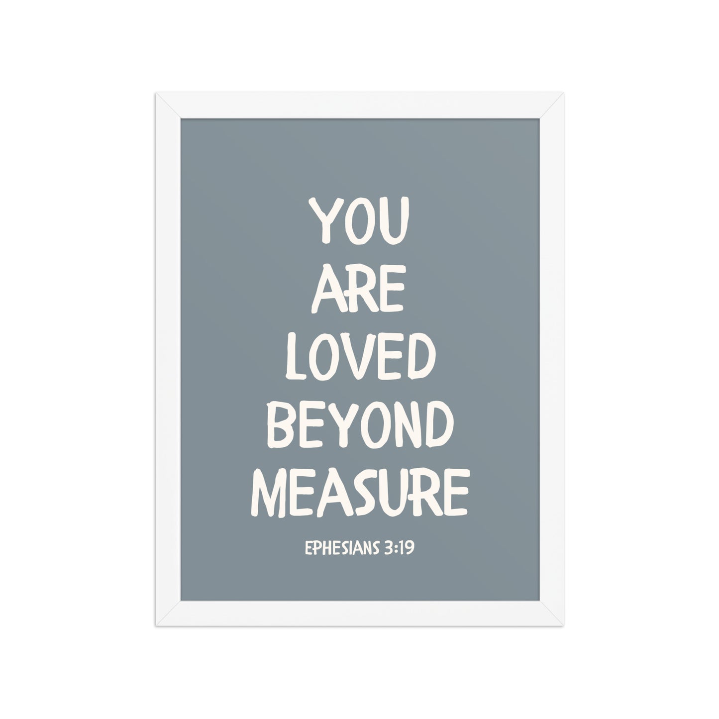Ephesians 3:19 - “You Are Loved Beyond Measure” – Framed Bible Verse Print