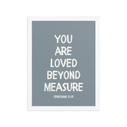 Ephesians 3:19 - “You Are Loved Beyond Measure” – Framed Bible Verse Print