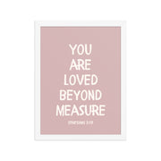 Ephesians 3:19 - “You Are Loved Beyond Measure” – Framed Bible Verse Print - Pinks