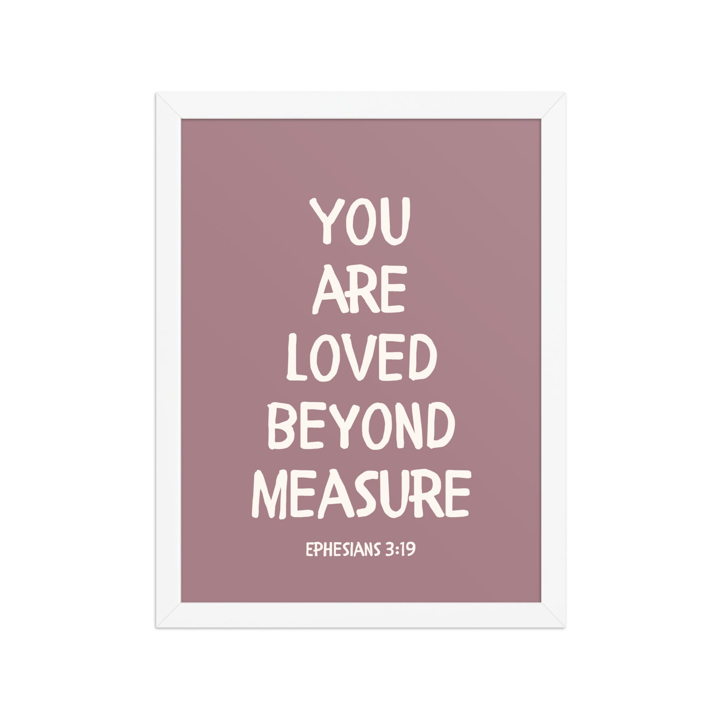 Ephesians 3:19 - “You Are Loved Beyond Measure” – Framed Bible Verse Print - Pinks