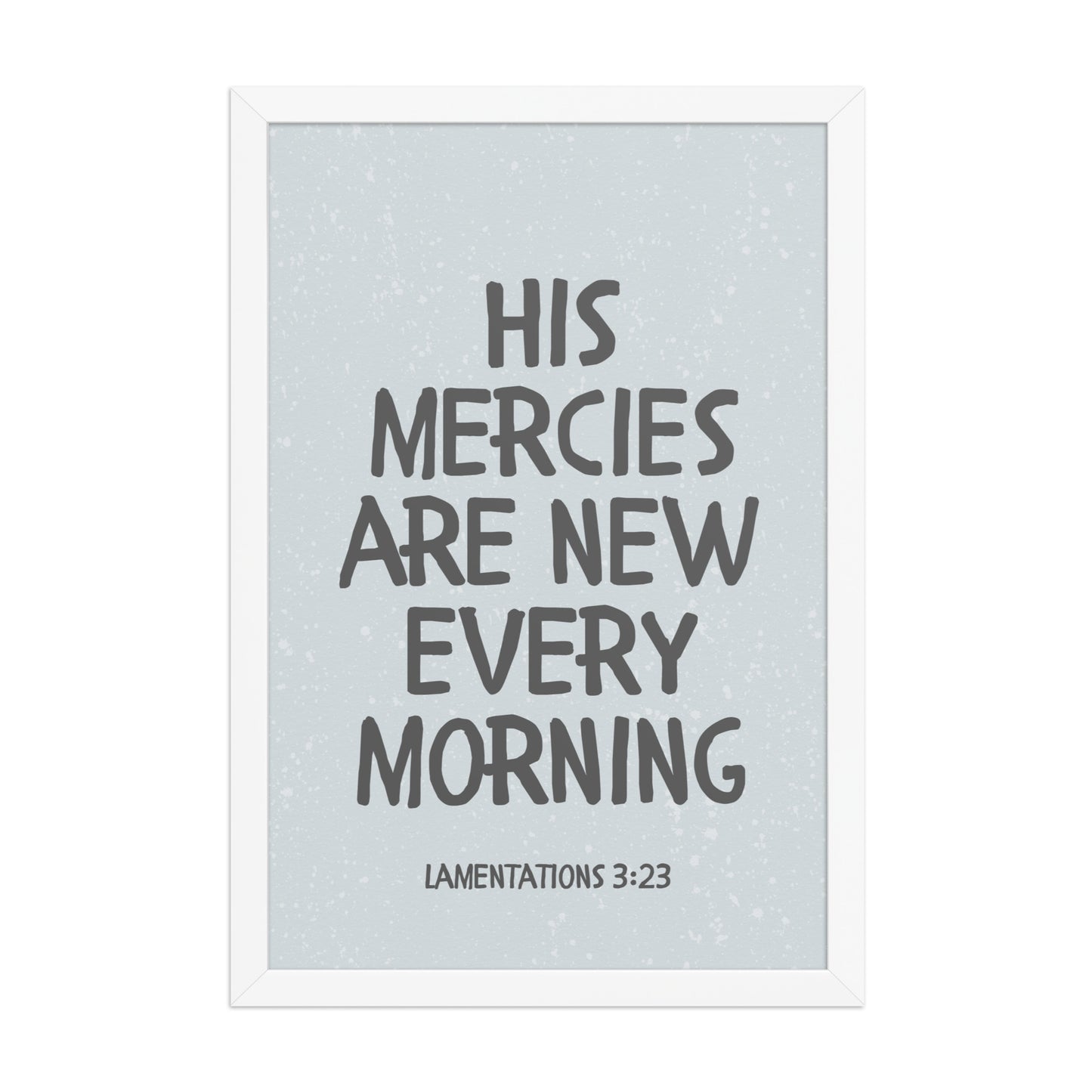 Lamentations 3:23, KJV - “His Mercies Are New Every Morning” – Framed Bible Verse Print