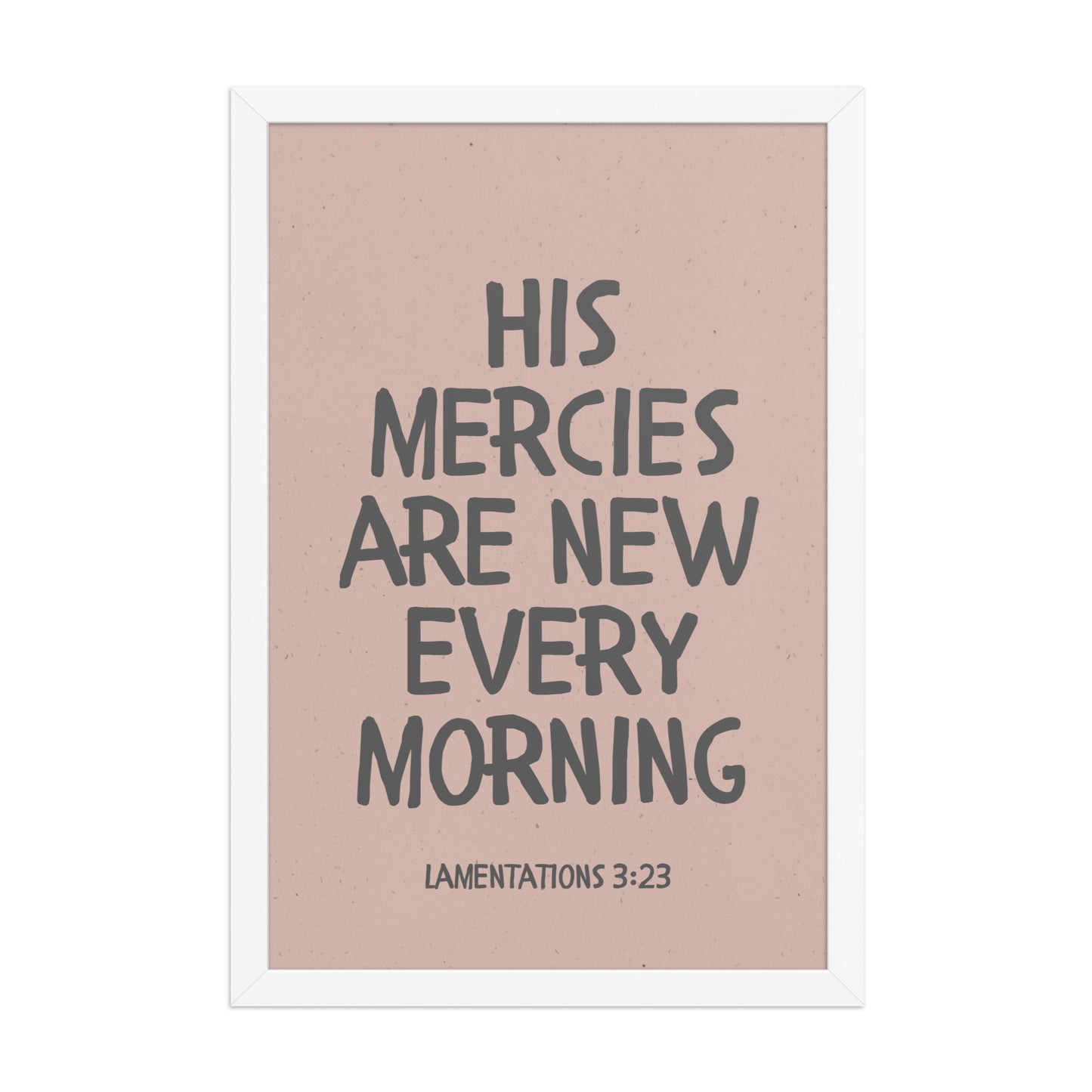 Lamentations 3:23, KJV - “His Mercies Are New Every Morning” – Framed Bible Verse Print