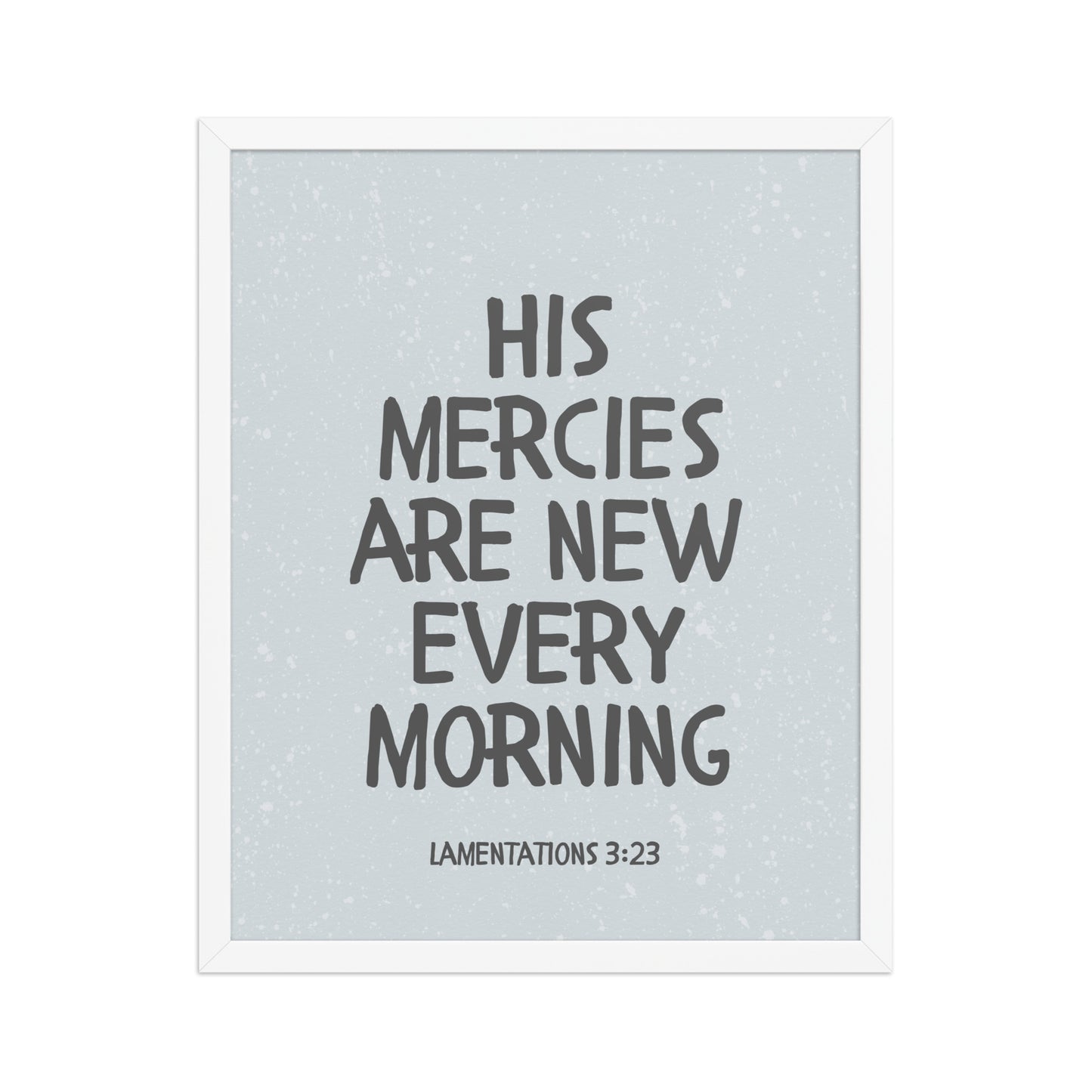 Lamentations 3:23, KJV - “His Mercies Are New Every Morning” – Framed Bible Verse Print