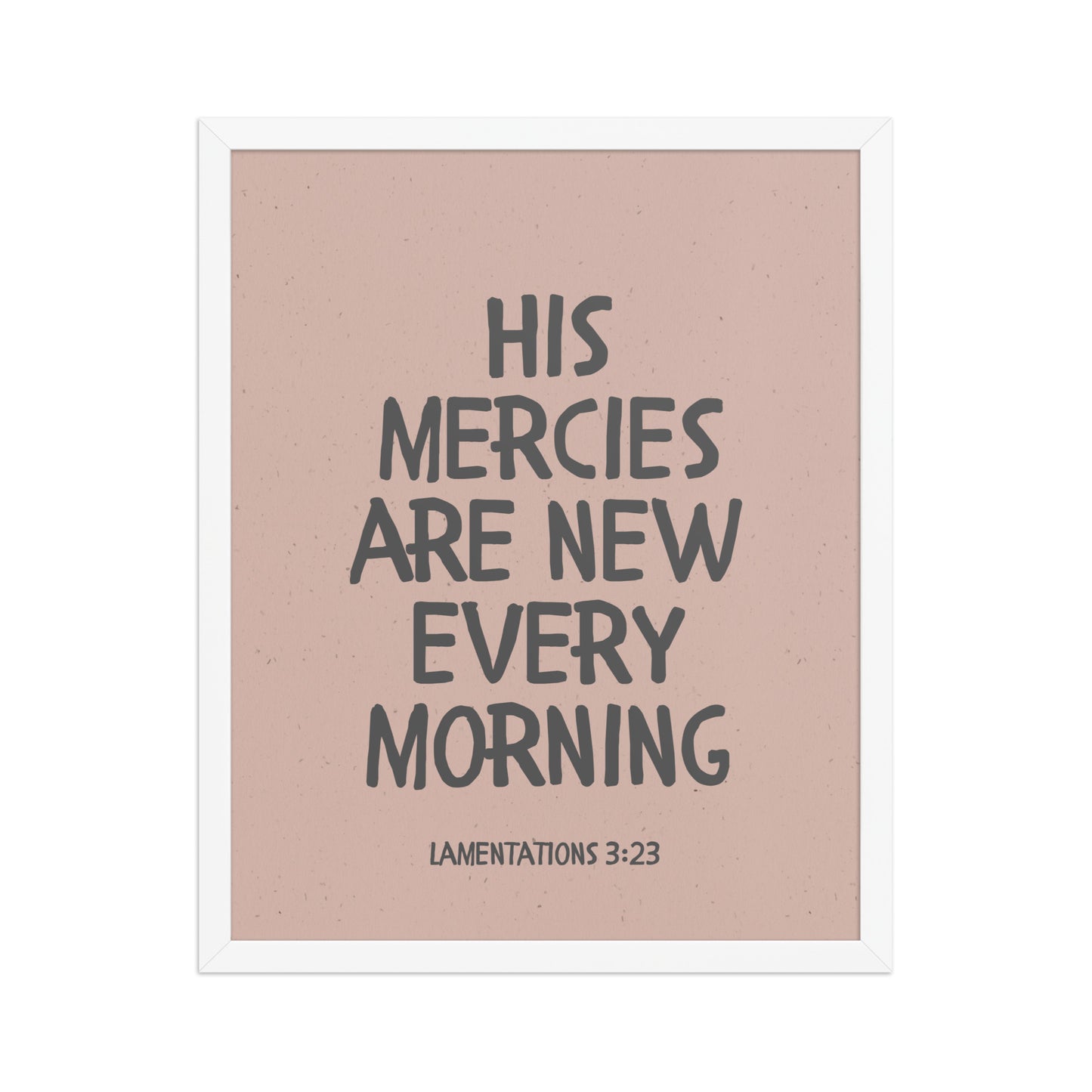 Lamentations 3:23, KJV - “His Mercies Are New Every Morning” – Framed Bible Verse Print