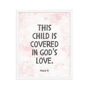 “This Child Is Covered in God’s Love” – Psalm 91 Framed Nursery Print