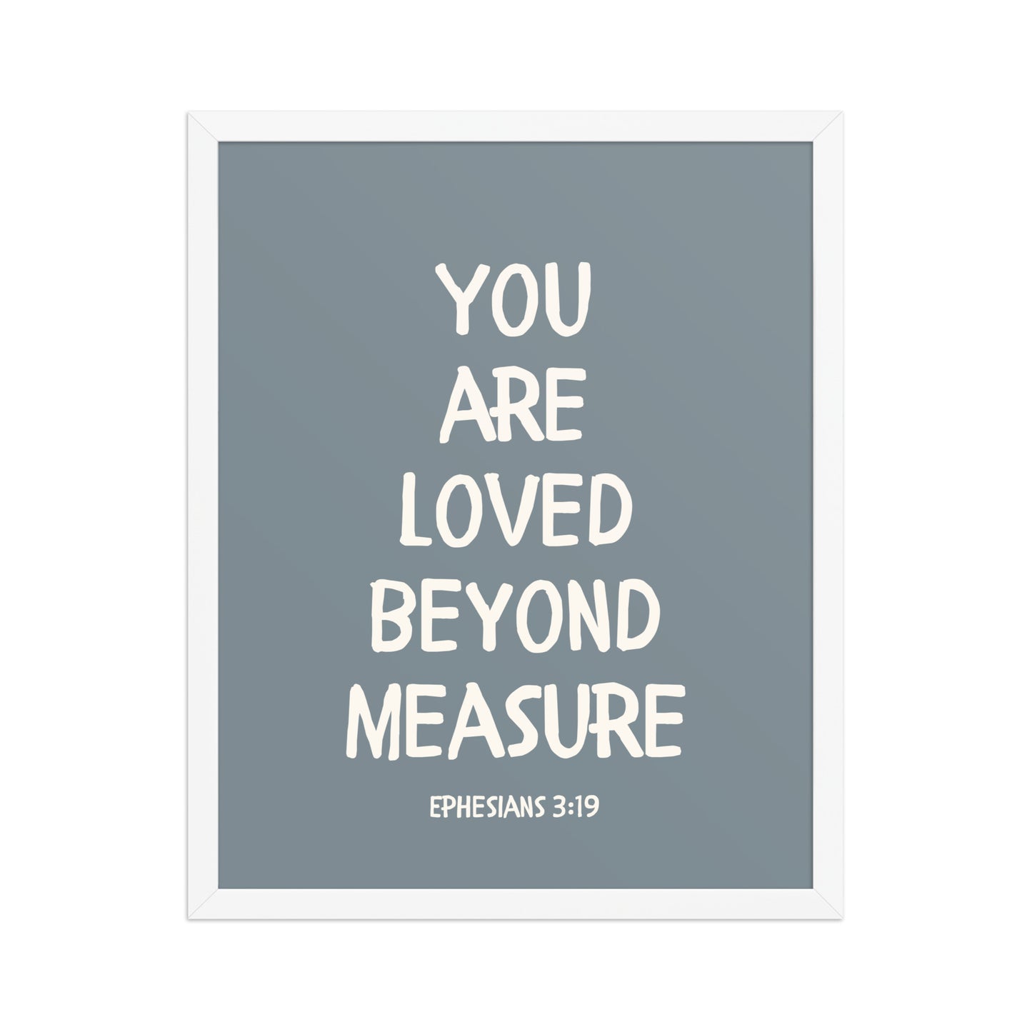 Ephesians 3:19 - “You Are Loved Beyond Measure” – Framed Bible Verse Print