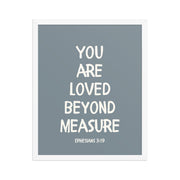 Ephesians 3:19 - “You Are Loved Beyond Measure” – Framed Bible Verse Print