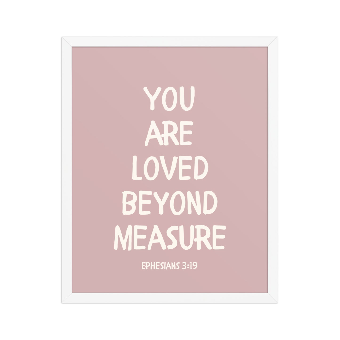 Ephesians 3:19 - “You Are Loved Beyond Measure” – Framed Bible Verse Print - Pinks