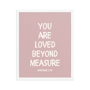 Ephesians 3:19 - “You Are Loved Beyond Measure” – Framed Bible Verse Print - Pinks