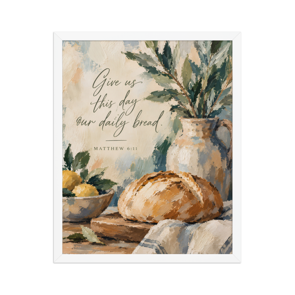 Give Us This Day Our Daily Bread Matthew 6:11 — Matte White Frame / 16″×20″ portrait mockup