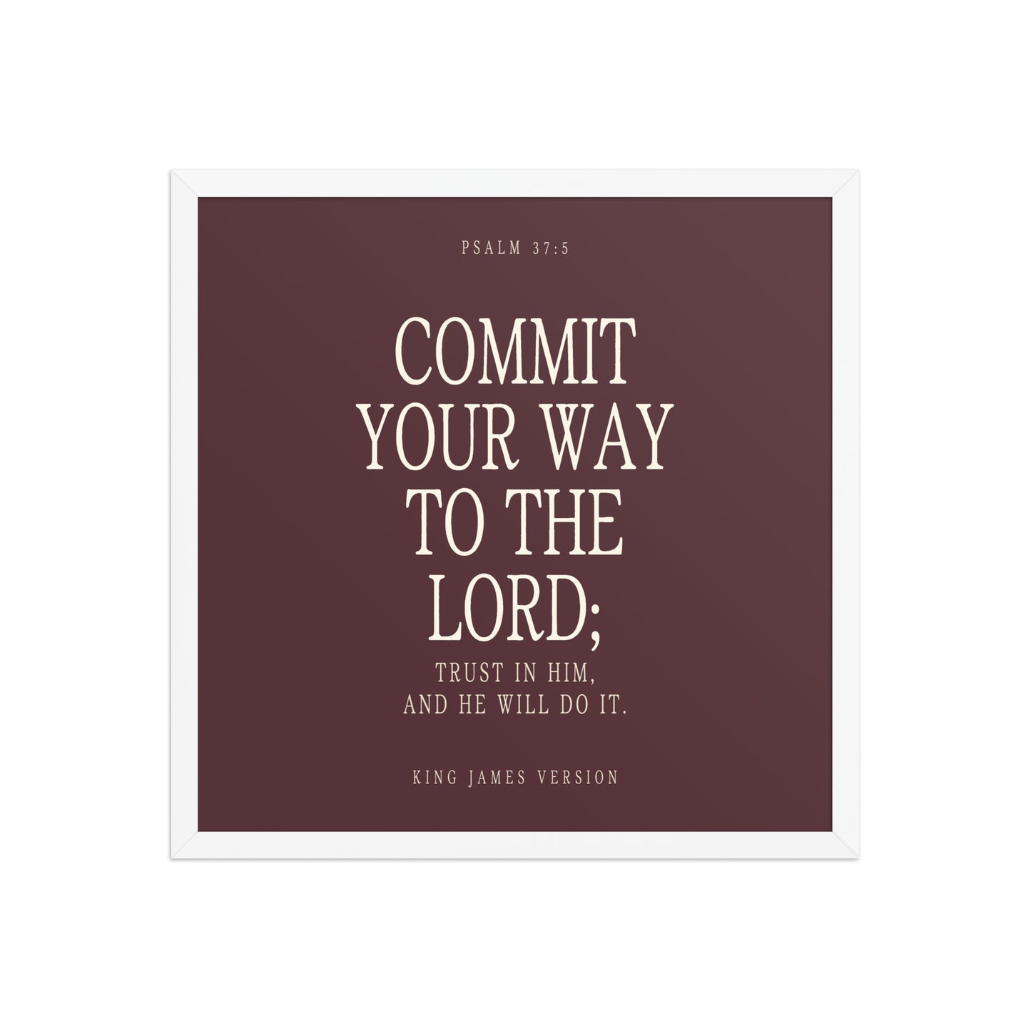 Commit Your Way: Psalm 37:5 Premium Matte Bible Verse Art