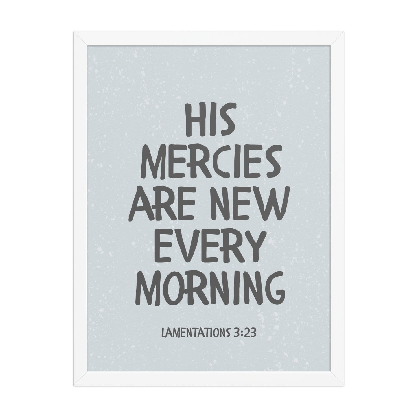 Lamentations 3:23, KJV - “His Mercies Are New Every Morning” – Framed Bible Verse Print
