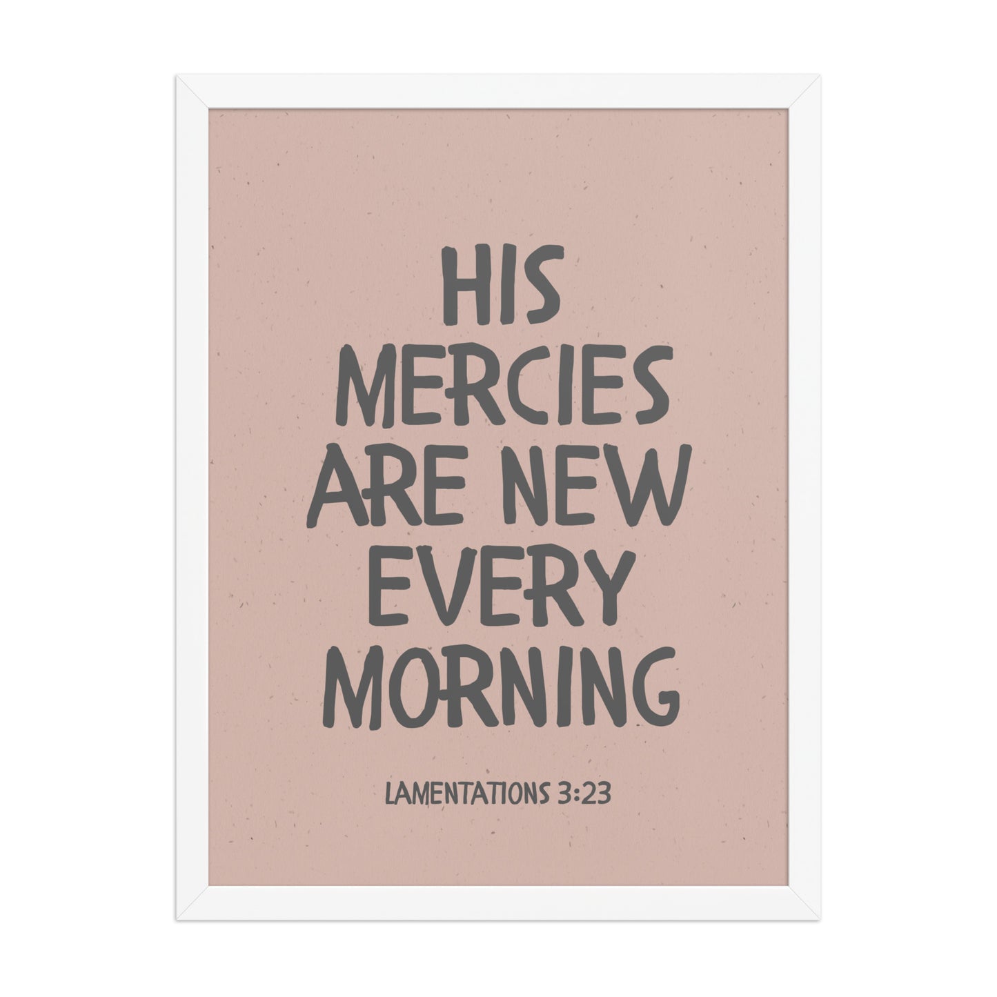Lamentations 3:23, KJV - “His Mercies Are New Every Morning” – Framed Bible Verse Print