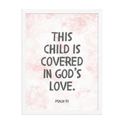 “This Child Is Covered in God’s Love” – Psalm 91 Framed Nursery Print