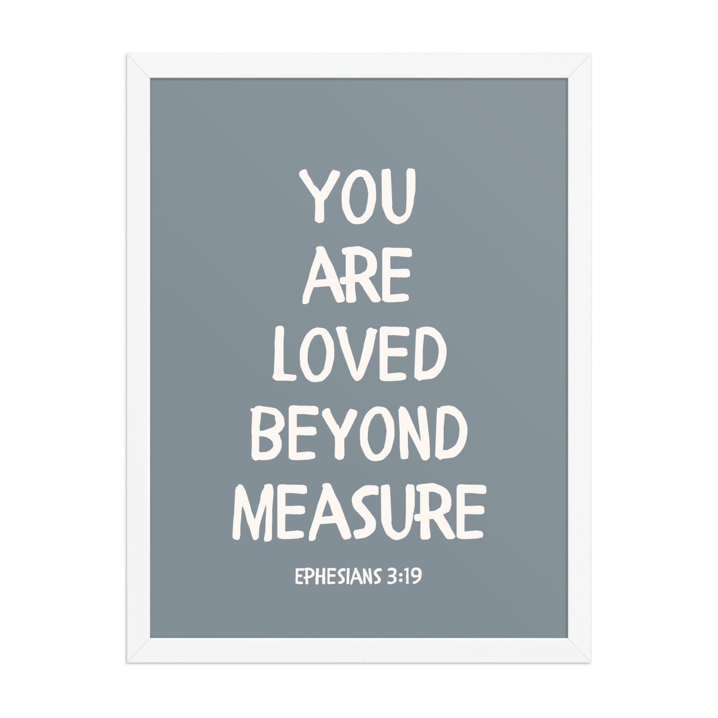 Ephesians 3:19 - “You Are Loved Beyond Measure” – Framed Bible Verse Print
