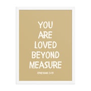 Ephesians 3:19 - “You Are Loved Beyond Measure” – Framed Bible Verse Print