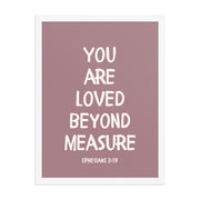 Ephesians 3:19 - “You Are Loved Beyond Measure” – Framed Bible Verse Print - Pinks