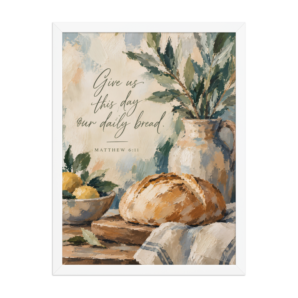 Give Us This Day Our Daily Bread Matthew 6:11 — Matte White Frame / 18″×24″ portrait mockup