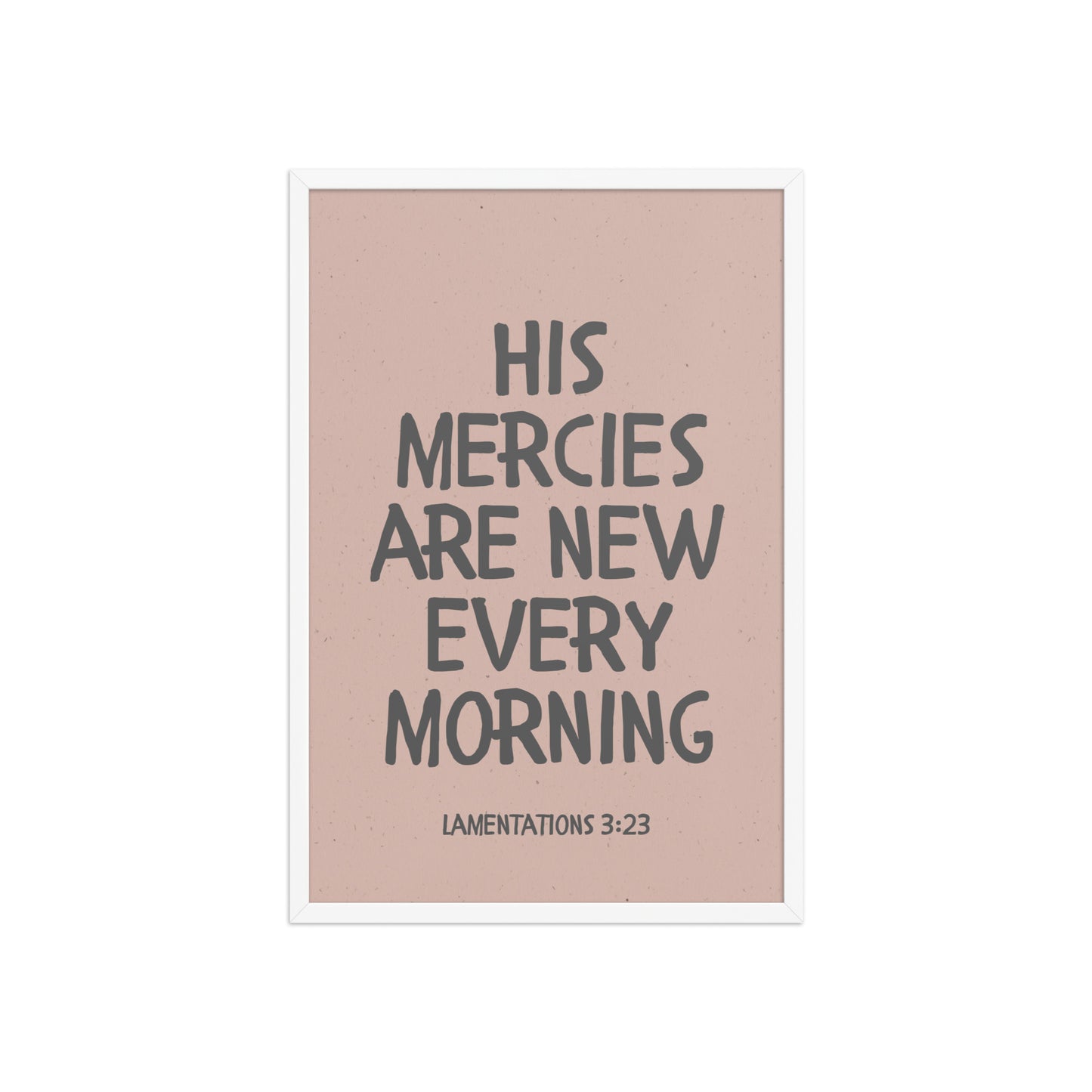 Lamentations 3:23, KJV - “His Mercies Are New Every Morning” – Framed Bible Verse Print