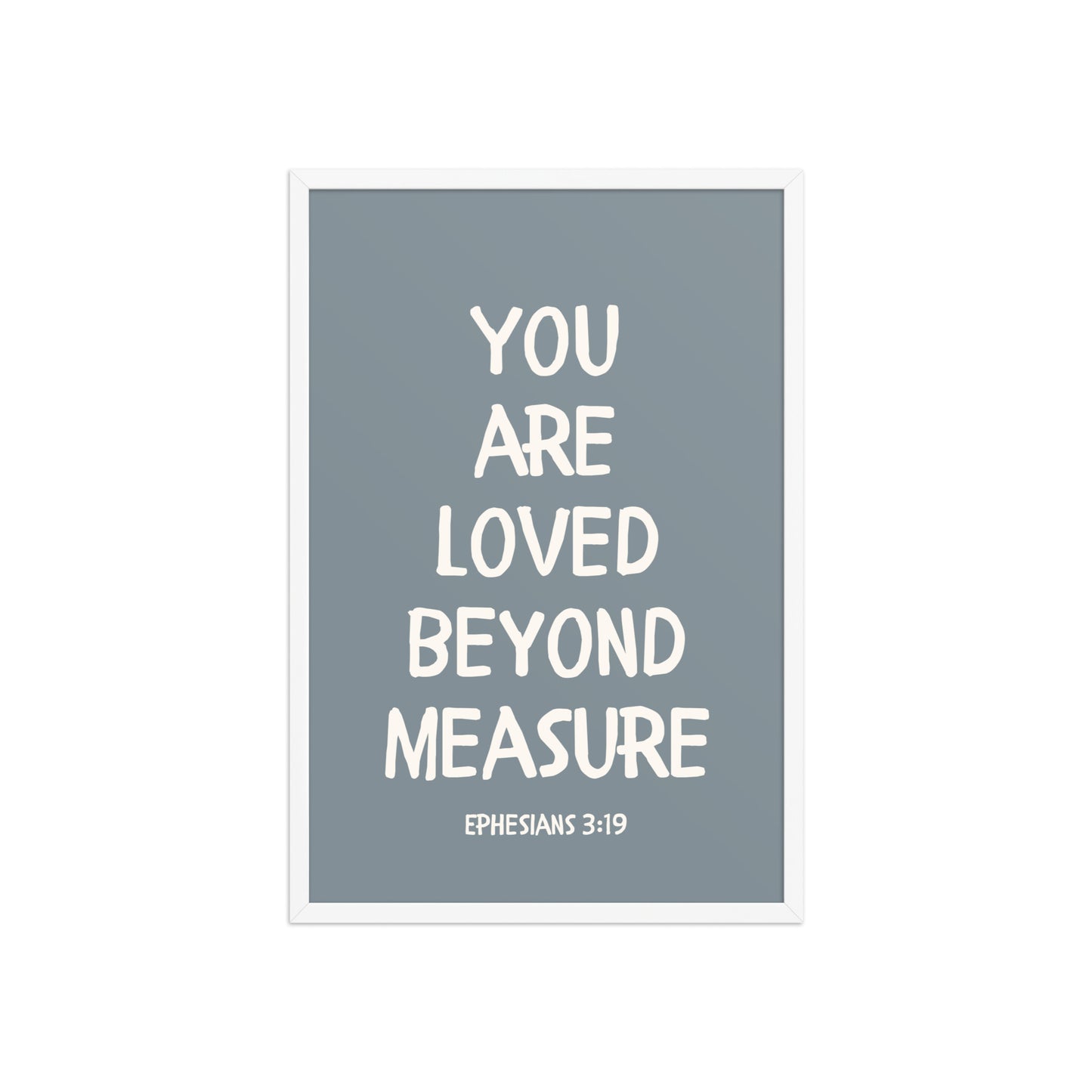 Ephesians 3:19 - “You Are Loved Beyond Measure” – Framed Bible Verse Print
