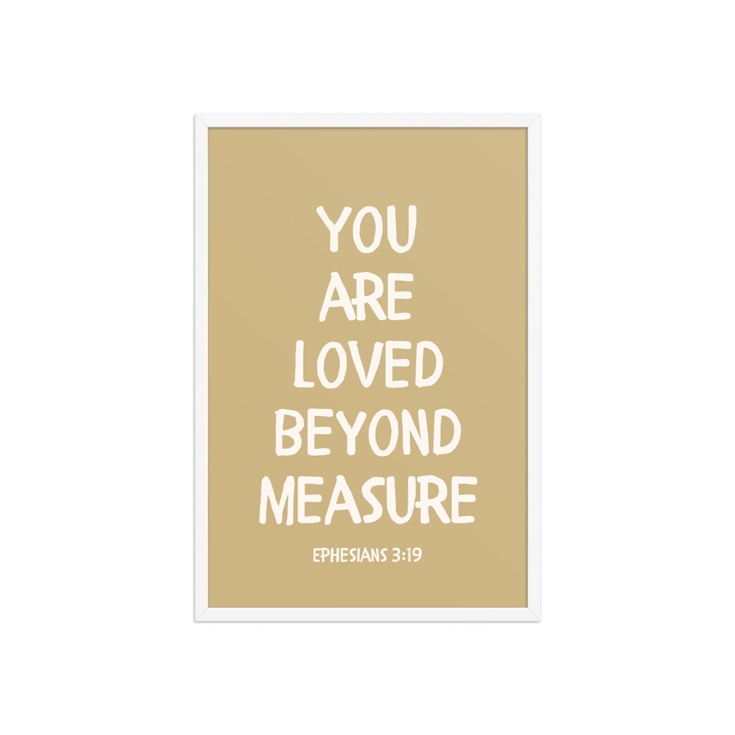 Ephesians 3:19 - “You Are Loved Beyond Measure” – Framed Bible Verse Print