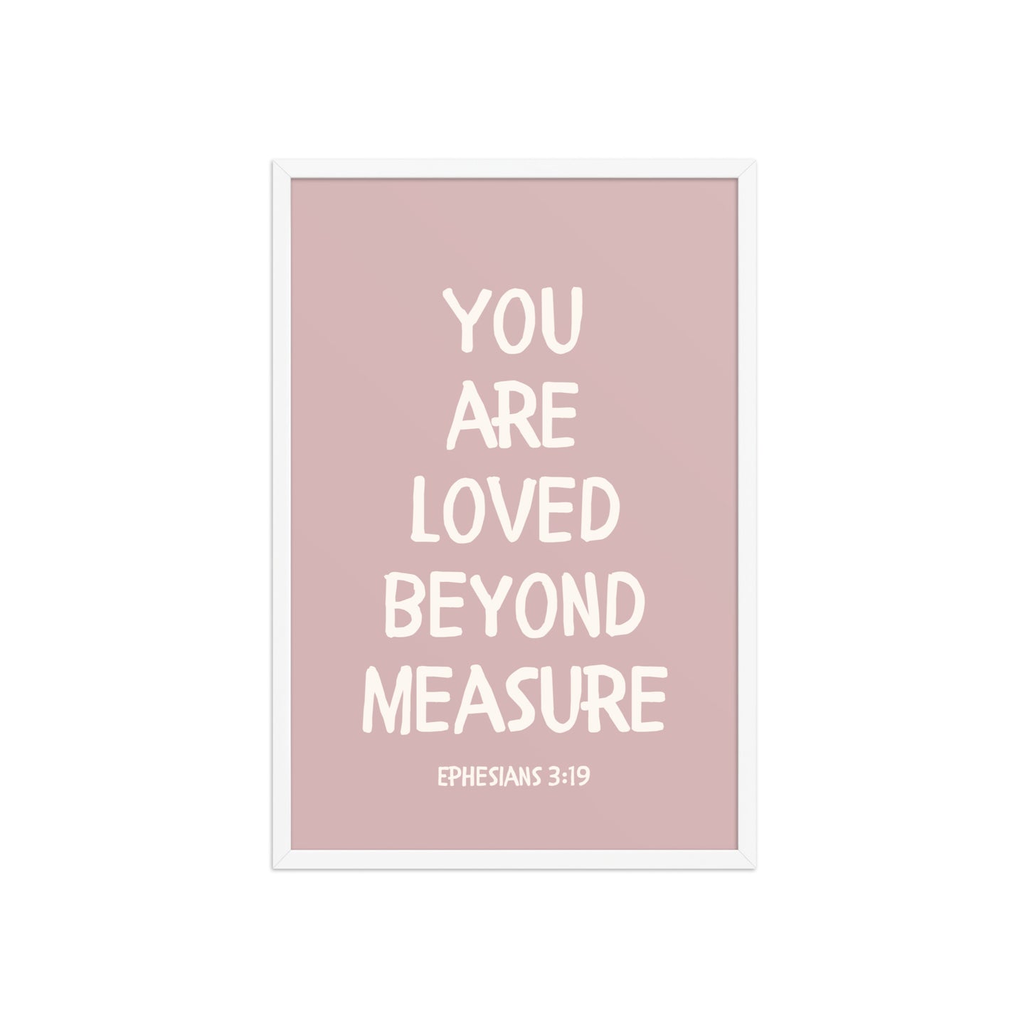 Ephesians 3:19 - “You Are Loved Beyond Measure” – Framed Bible Verse Print - Pinks
