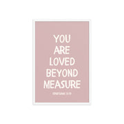 Ephesians 3:19 - “You Are Loved Beyond Measure” – Framed Bible Verse Print - Pinks