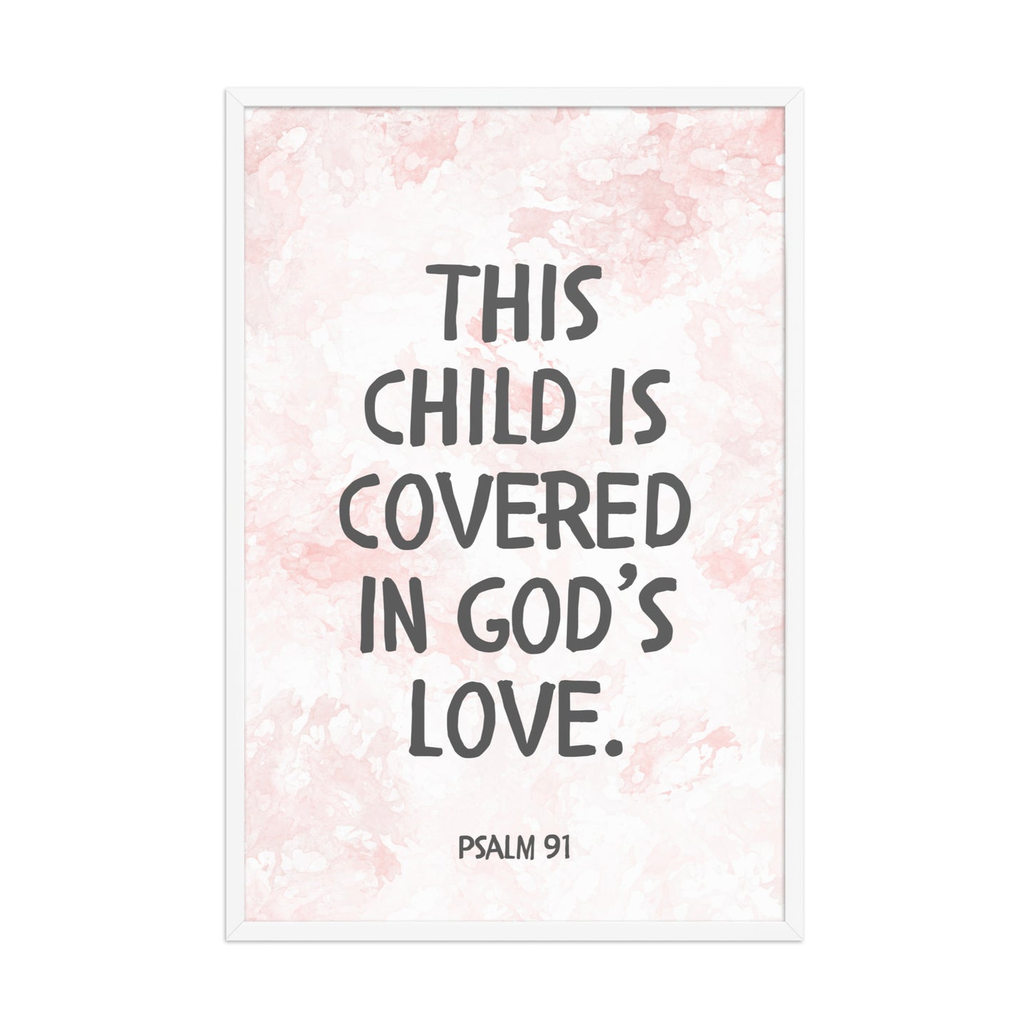 “This Child Is Covered in God’s Love” – Psalm 91 Framed Nursery Print