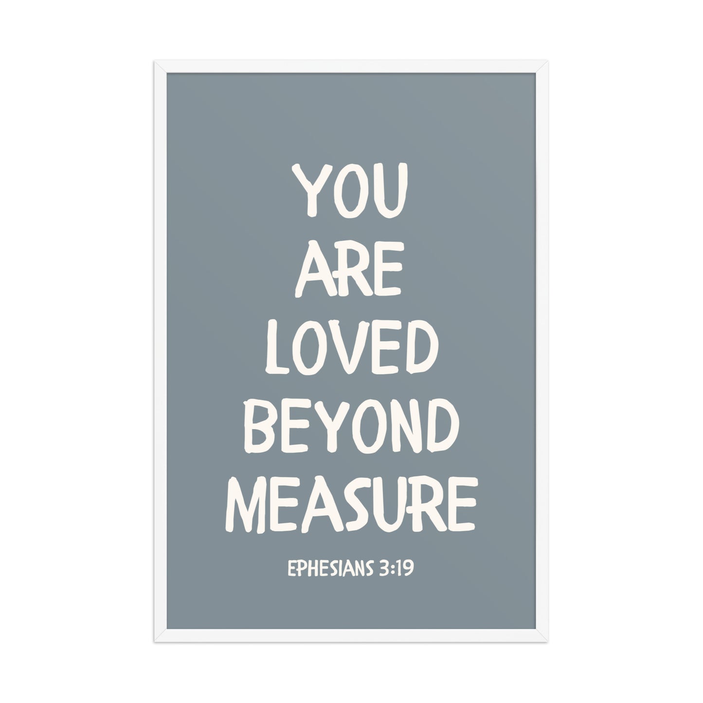 Ephesians 3:19 - “You Are Loved Beyond Measure” – Framed Bible Verse Print